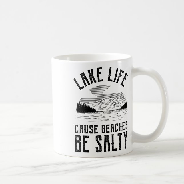 Lake Life Cause Beaches Be Salty  Coffee Mug (Right)