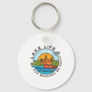 Lake Life Cuz Beaches Be Salty Funny Summer Fun Be Key Ring