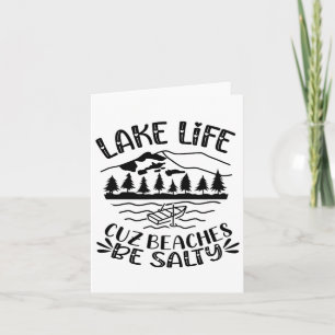 Lake Life Cuz Beaches Be Salty Hearts Mountains La Card
