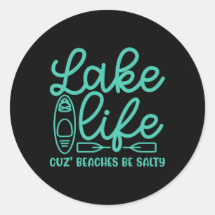 Lake Life Cuz Beaches Be Salty Kayak Lake Cute Fun Classic Round Sticker