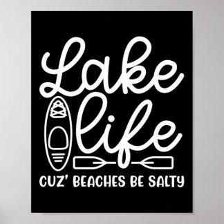 Lake Life Cuz Beaches Be Salty Kayak Lake Cute Fun Poster