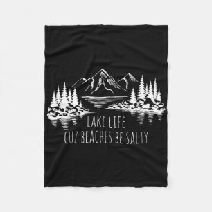 Lake Life Cuz Beaches Salty Funny Camping Camp Adv Fleece Blanket