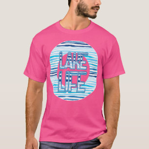 Lake Life Funny Camping Trip Summer Vacation Lake T-Shirt