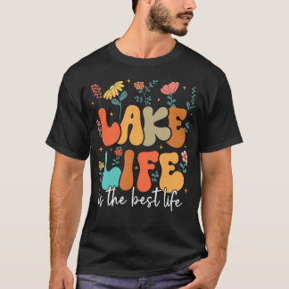 Lake Life Is The Best Life Lake Vibes Summer Vacat T-Shirt