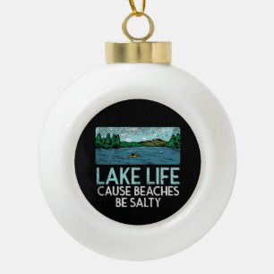 Lake Life Salty Beaches Ceramic Ball Christmas Ornament