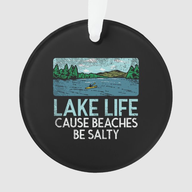 Lake Life Salty Beaches Ornament (Front)
