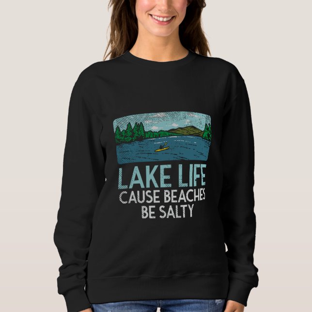Lake Life Salty Beaches Sweatshirt (Front)