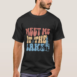 Lake Life Shirt Funny Lake Trip Camping Shirt Meet