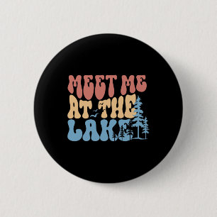 Lake Life Shirt Funny Lake Trip Camping Shirt Meet 6 Cm Round Badge