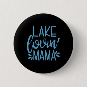 Lake Lovin' Mama Lake Loving Mama Cute Vacation La 6 Cm Round Badge