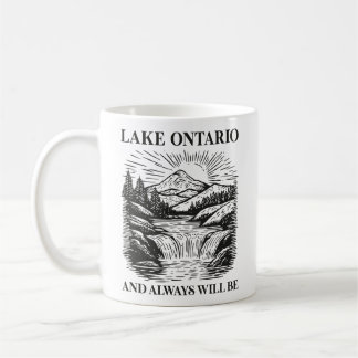 Lake Ontario and Always Will Be Vintage Lake Life Coffee Mug