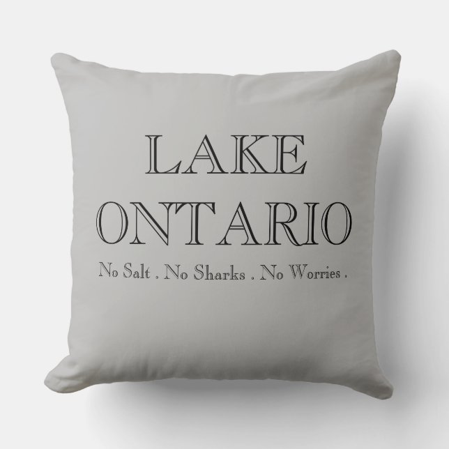 LAKE ONTARIO no salt no shark no worries Cushion (Front)