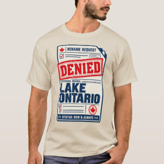 Lake Ontario Shirt, Rename Request Denied T-Shirt