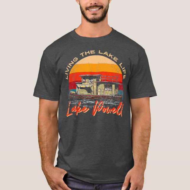 Lake Powell Lake Life Living The Lake Life T-Shirt (Front)