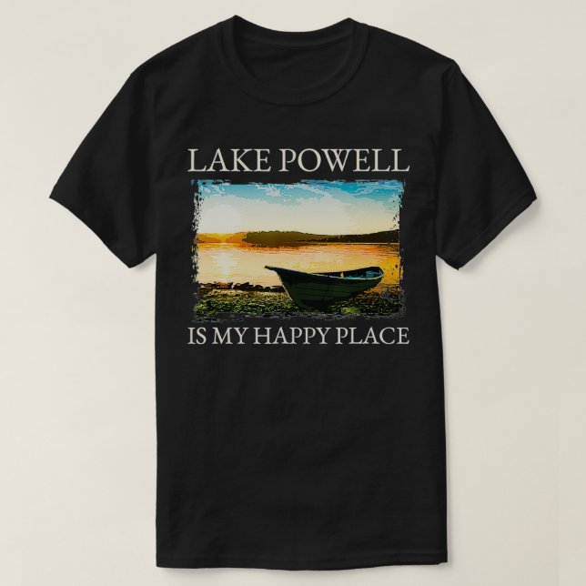 Lake Powell Lake Life The Lake Is My Happy Place K T-Shirt (Design Front)