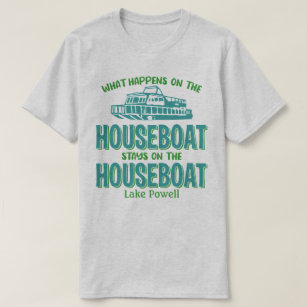 Lake Powell Whatever Happens Houseboat Customise T-Shirt