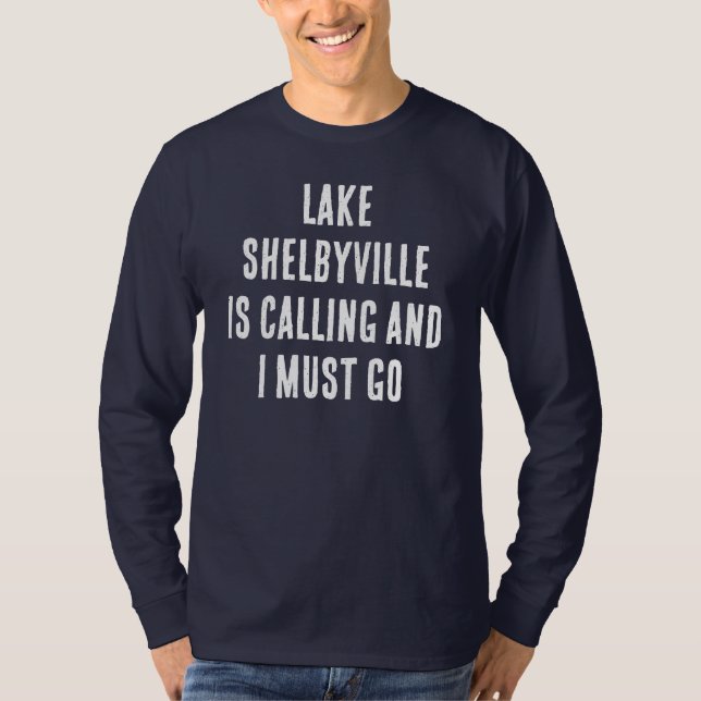 Lake Shelbyville Is Calling And I Must Go Fishing  T-Shirt (Front)