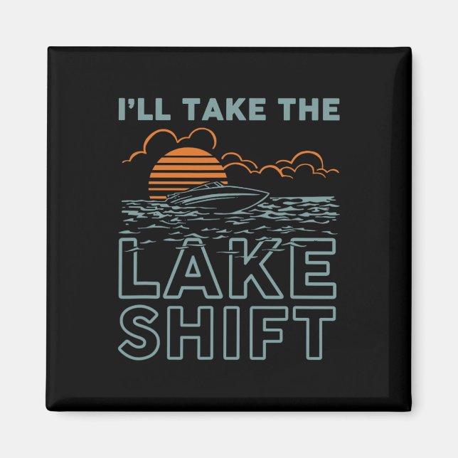 Lake Shift Lake Life Funny Boating  Magnet (Front)