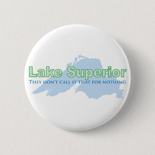 Lake Superior; They don't call it that for nothing 6 Cm Round Badge