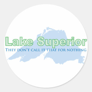 Lake Superior; They don't call it that for nothing Classic Round Sticker