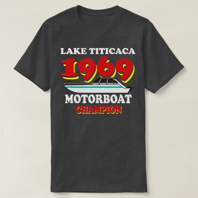 Lake Titicaca 1969 Motorboat Champion Funny Boat C T-Shirt (Design Front)