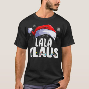 LaLa Claus Xmas Family Matching Grandma Funny Chri T-Shirt