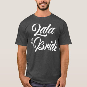 Lala Of Bride Wedding Party Funny Matching Bridal  T-Shirt
