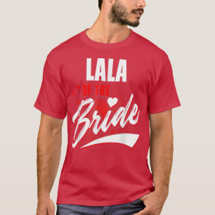 Lala Of Bride Wedding Party Matching Bridal Party  T-Shirt
