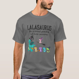 Lala Saurus Like A Normal Grandma - Dinosaur Gifts T-Shirt