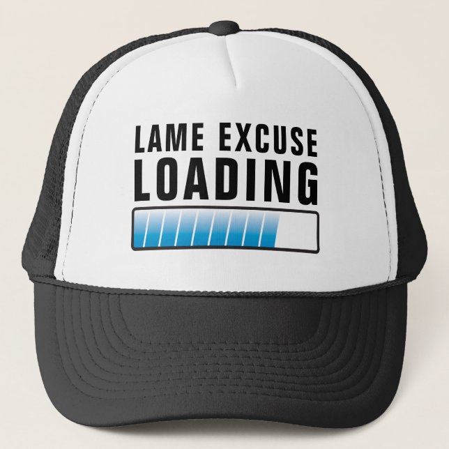Lame Excuse Maker Loading Funny  Trucker Hat (Front)