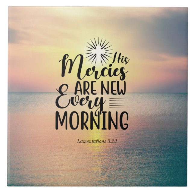 Lamentations 3:23 His Mercies New Every Morning  C Tile (Front)