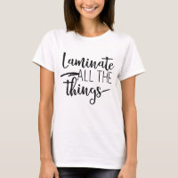 Laminate All The Things Tee