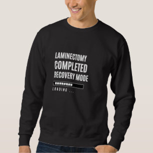 Laminectomy Completed Recovey Mode Rehab Hospital  Sweatshirt