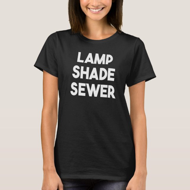 Lamp Shade Sewer   T-Shirt (Front)