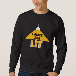 Lamps Are Lit Lamps Pun Decoration Sweatshirt