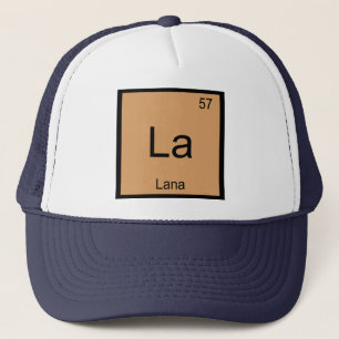 Lana  Name Chemistry Element Periodic Table Trucker Hat