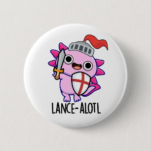 Lance-a-lotl Funny Axolotl Knight Pun 6 Cm Round Badge