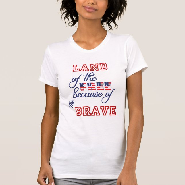 Land of Free Because Brave Design T-Shirt (Front)