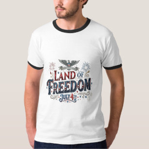 Land of Freedom July 4th Patriotic T-Shirt
