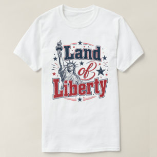 Land of Liberty – Patriotic 4th of July  T-Shirt