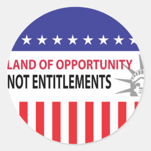 Land Of Opportunity Not Entitlements Classic Round Sticker