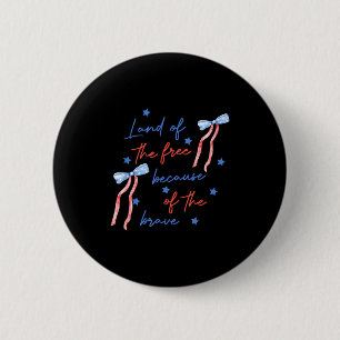 Land of the because of the brave coquette memorial 6 cm round badge