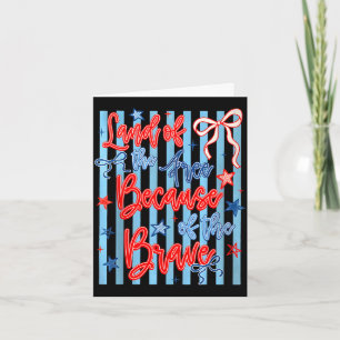Land of the because of the brave patriotic usa 4th card