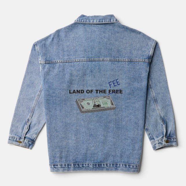 Land Of The FEE - politics money greed tax justice Denim Jacket (Back)