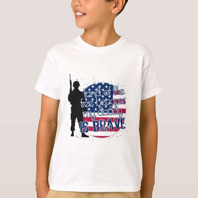 Land Of The Free Because My Daddy Is Brave T-Shirt (Front)
