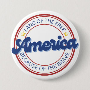 Land of the Free Because of the Brave America 7.5 Cm Round Badge