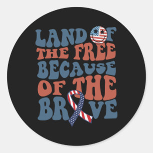 Land Of The Free Because Of The Brave July 4th Ind Classic Round Sticker