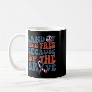 Land Of The Free Because Of The Brave July 4th Ind Coffee Mug