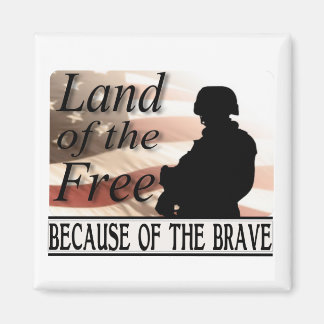 Land of the Free Because of the Brave Magnet