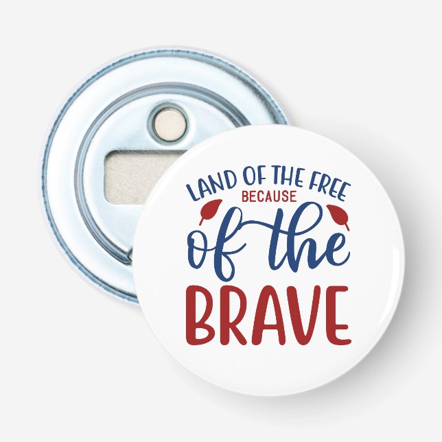 Land of the Free Because of the Brave Red Blue Bottle Opener (Front)